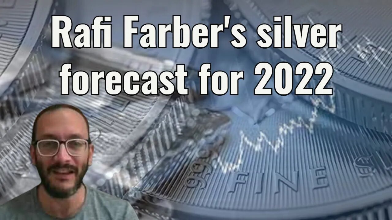 Rafi Farber's silver forecast for 2022