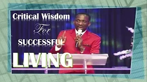 Critical Wisdom For Successful Living - Dr Pastor Paul Enenche