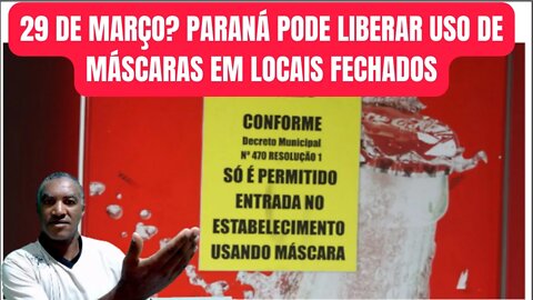 29 de março? Paraná pode liberar uso de máscaras em locais fechados😷