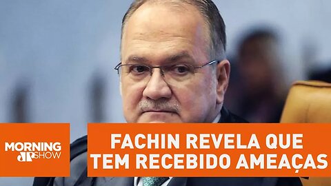 Você viu? Fachin revela que tem recebido ameaças