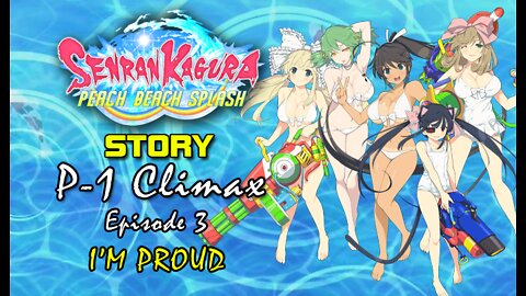 Senran Kaguara: Peach Beach Splash - P-1 Climax | Episode 3: I'm Proud
