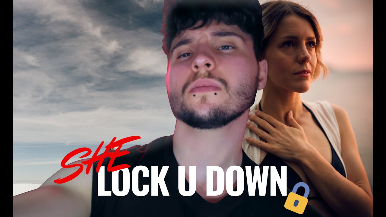 SHE WILL TRY LOCK U DOWN DON'T LET FEMALES HAVE YOU