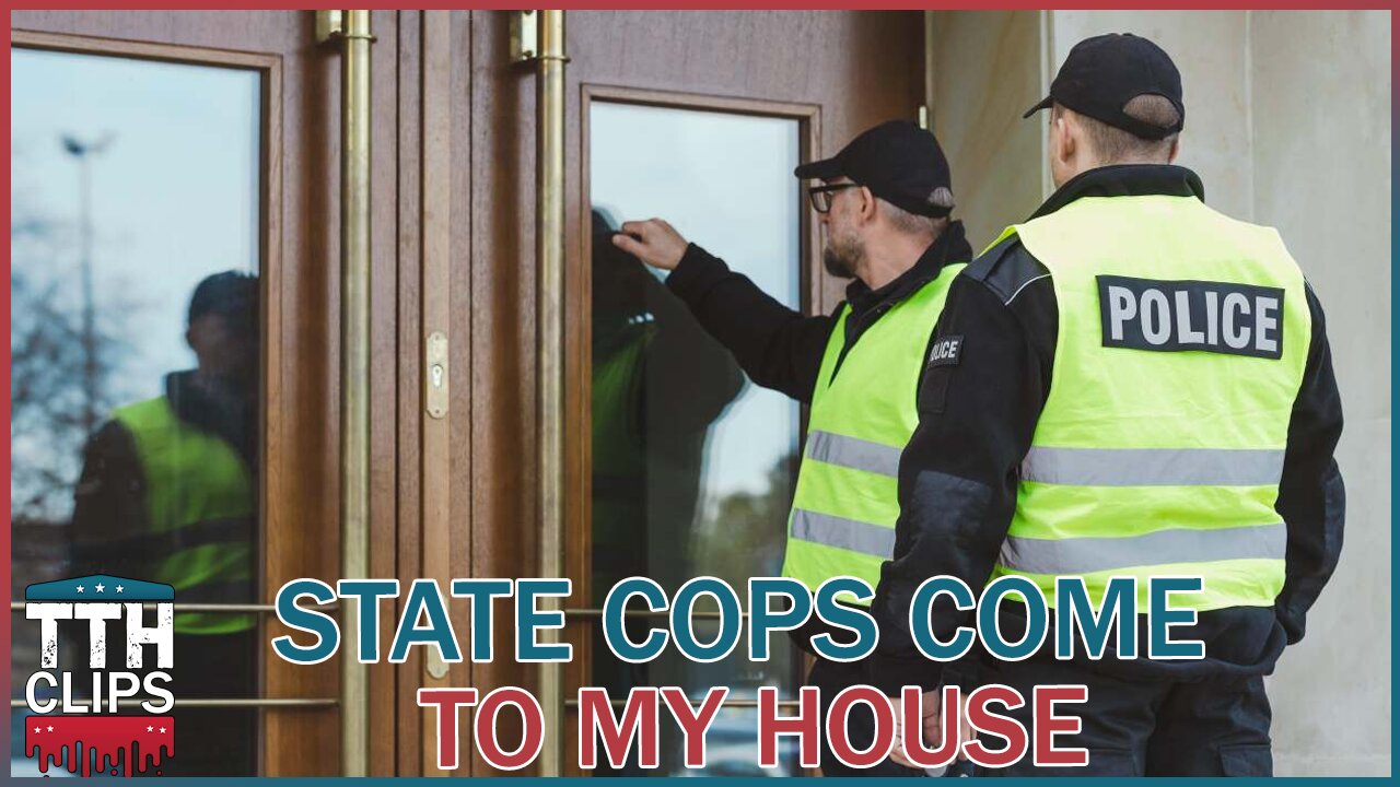 State Cops Come to My House