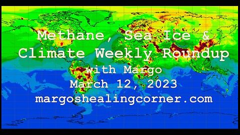 Methane, Sea Ice & Climate Weekly Roundup with Margo (Mar. 12, 2023)