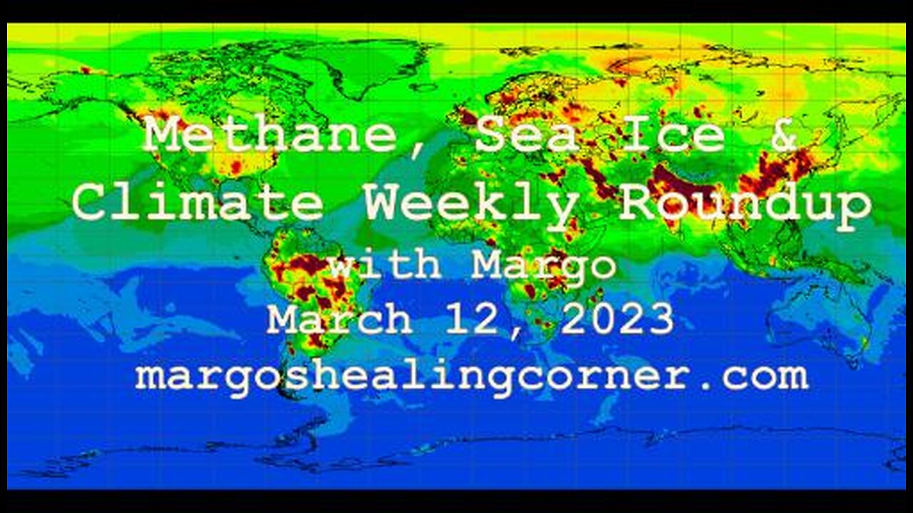 Methane, Sea Ice & Climate Weekly Roundup with Margo (Mar. 12, 2023)