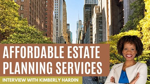 Estate Planning Can Be Affordable | with Kimberly Hardin