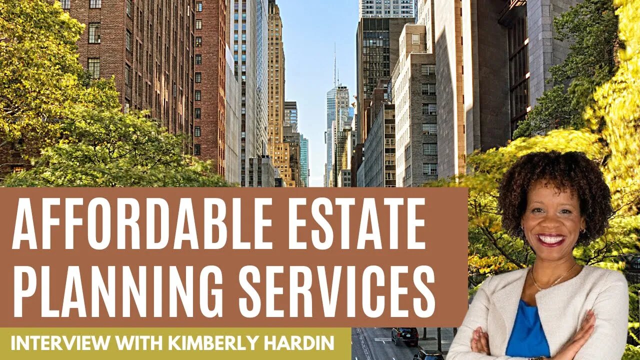 Estate Planning Can Be Affordable | with Kimberly Hardin