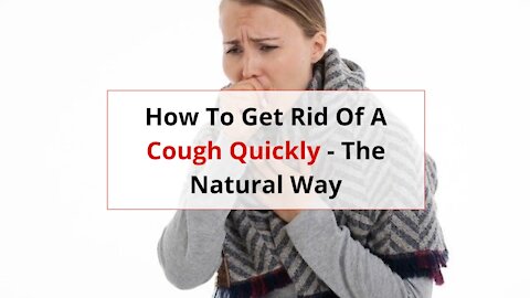 How To Get Rid Of A Cough Quickly