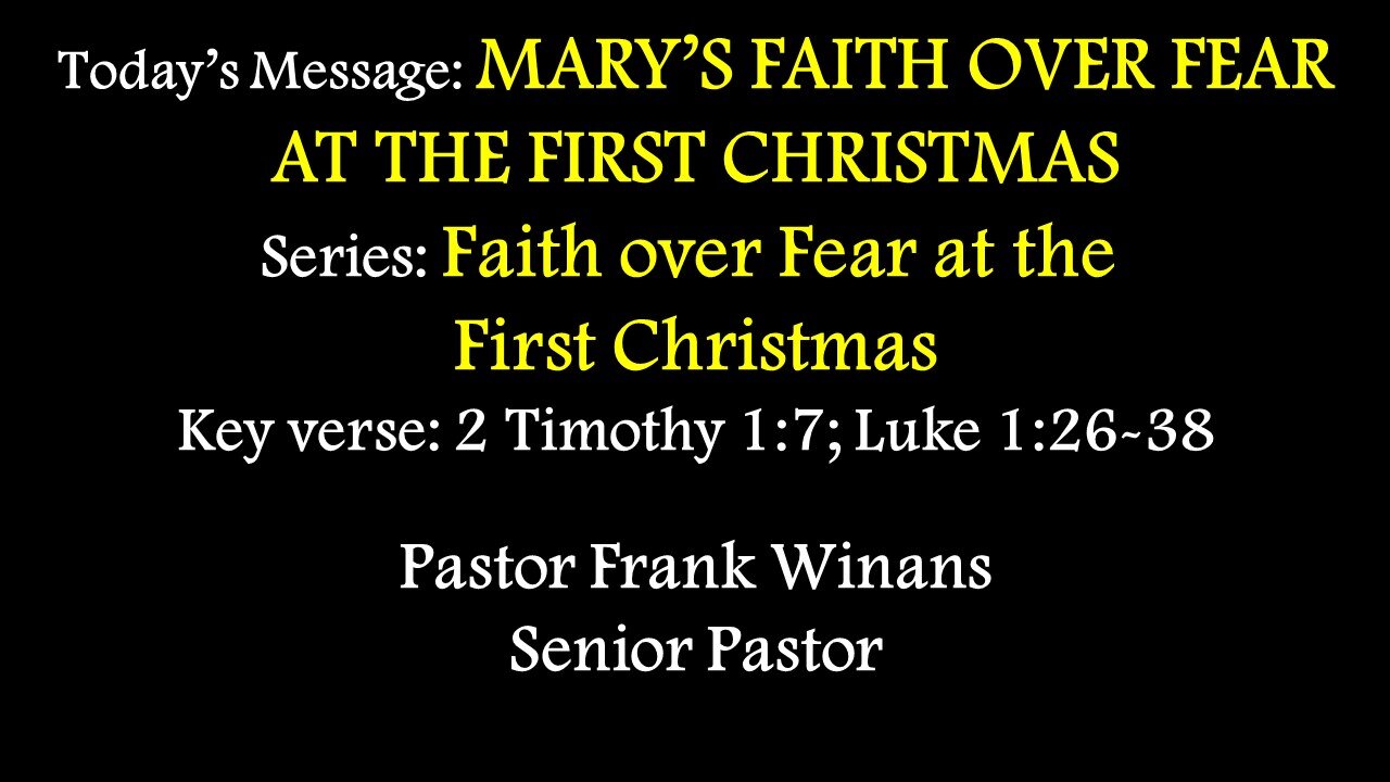 Sunday Service 12/8/2024 - Frank Winans - MARY’S FAITH OVER FEAR AT THE FIRST CHRISTMAS