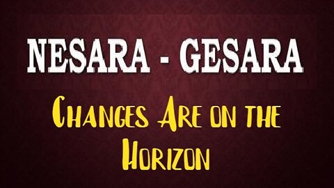 NESARA GESARA Changes Are on the Horizon!