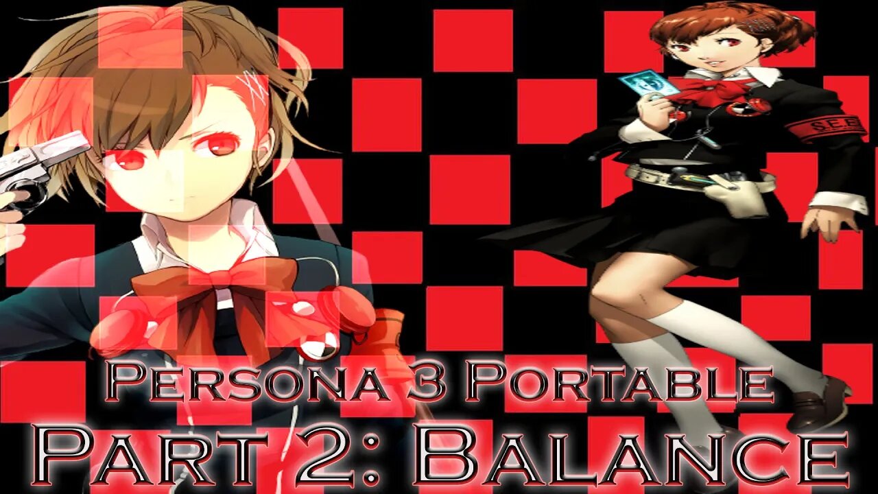 Persona 3 Portable Part 2: Balance