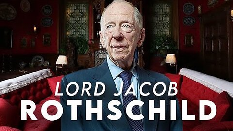 What the Media Won't Tell You About LORD JACOB ROTHSCHILD