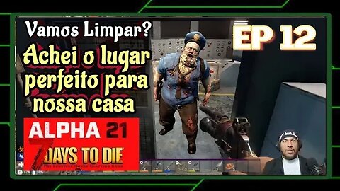 ALPHA 21: Limpando a Área e Construindo nossa Primeira Casa e Sobrevivendo no 7 Days To Die. Ep 12