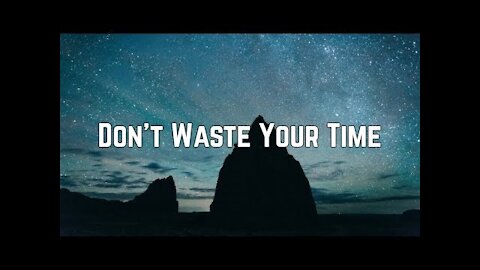 #DON'T WASTE YOUR TIME