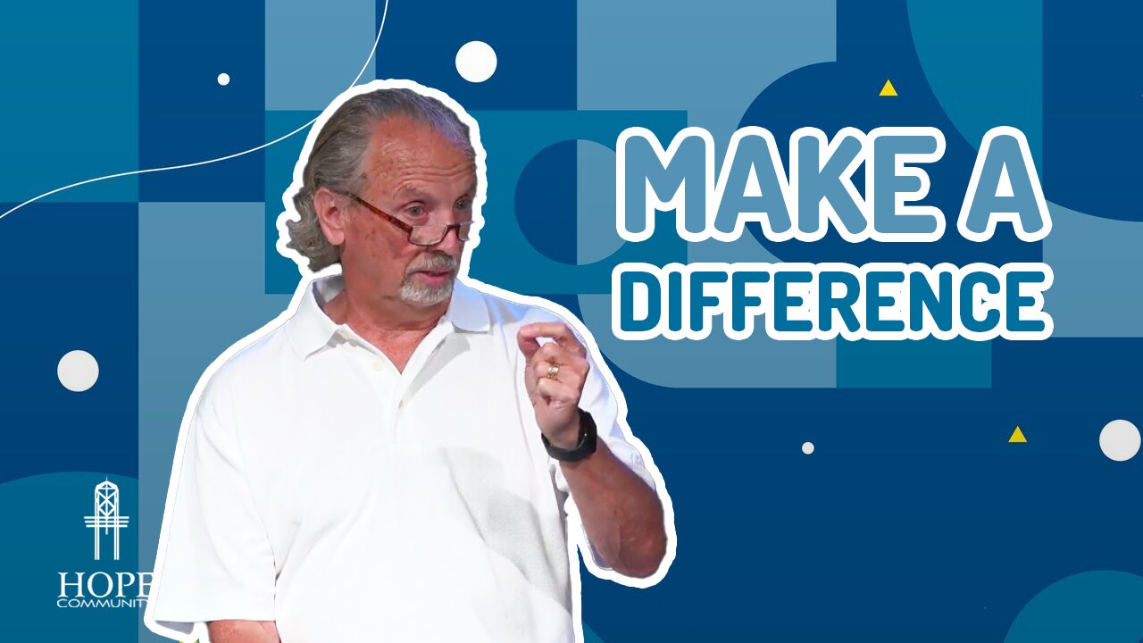 Make A Difference | Hope Community Church | Pastor Brian Lother