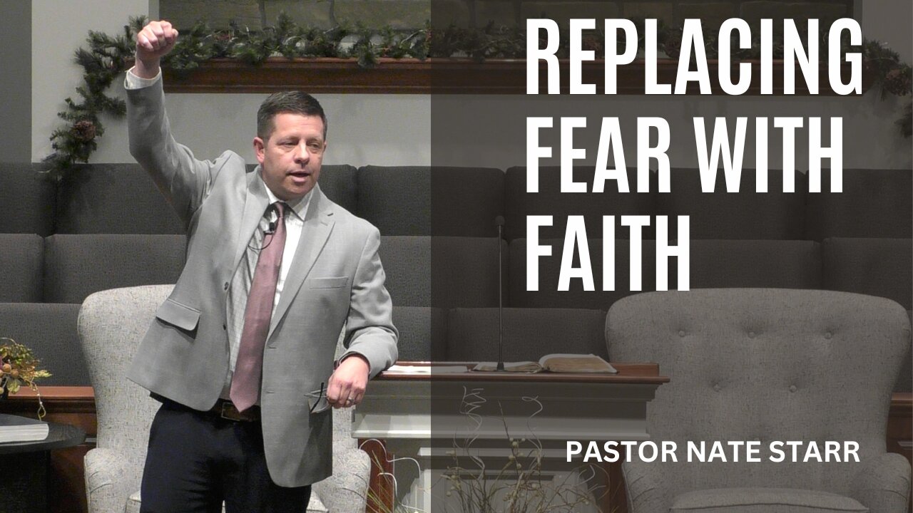 Replacing Fear With Faith--Sun PM--Jan 21, 2024