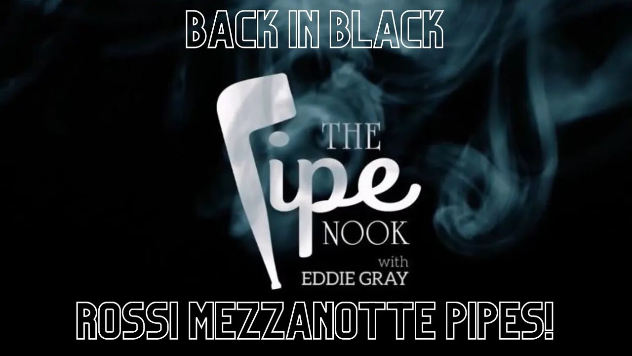 Back in Black - Rossi Mezzanotte Pipes!