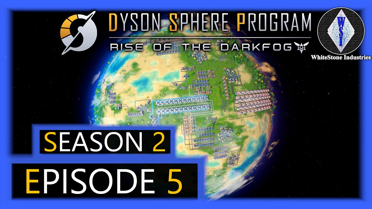 Dyson Sphere Program | Season 2 | Episode 5