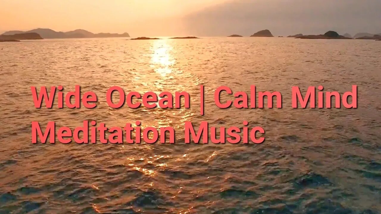 1 Hour Of Wide Ocean | Calm Mind Meditation Music #ocean #calm #meditation @Meditation Channel