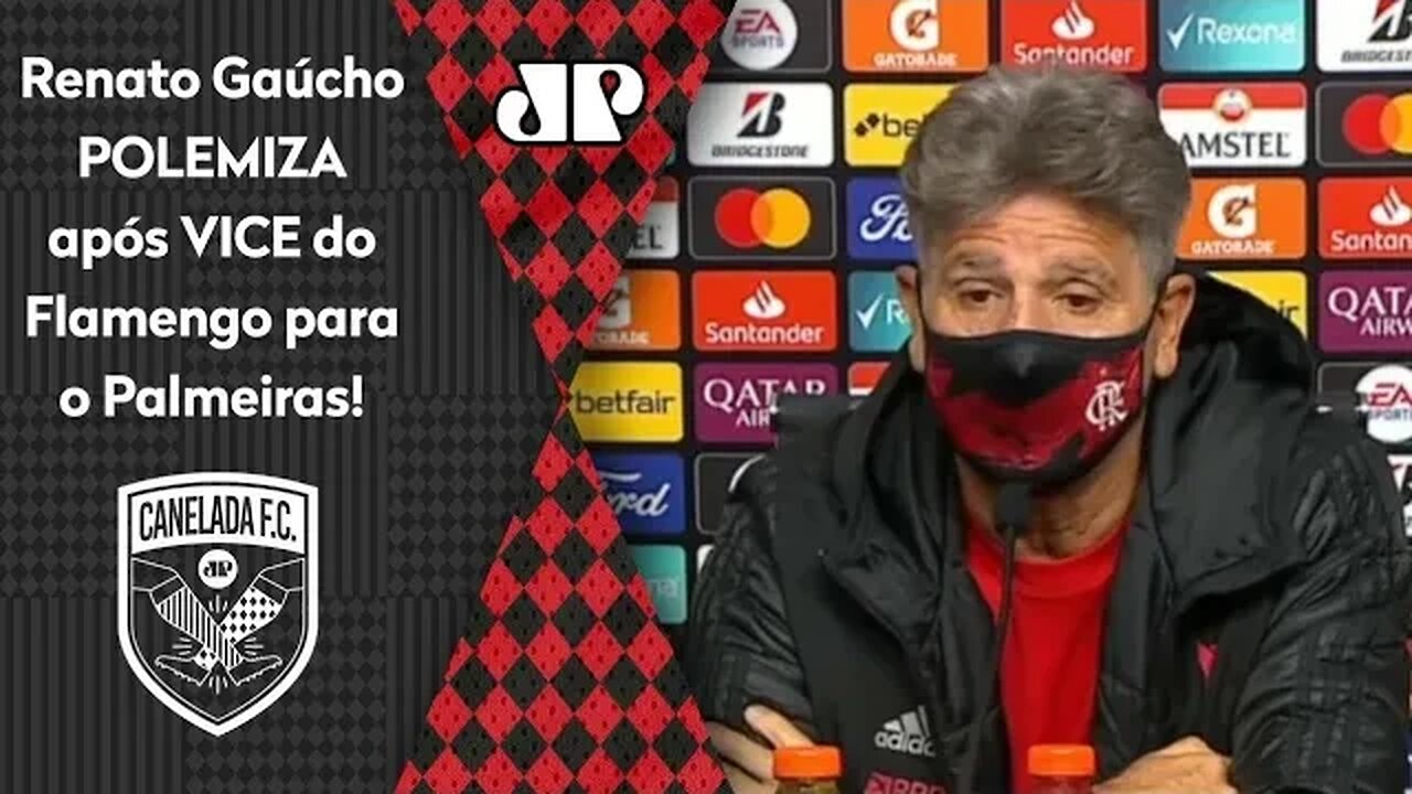 "O Palmeiras só..." Renato Gaúcho POLEMIZA após Flamengo ser VICE da Libertadores!