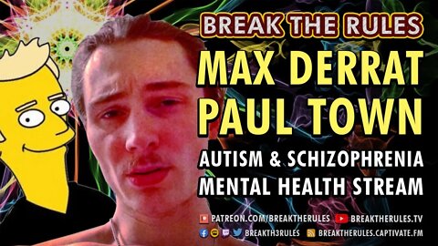 Max Derrat meets Paul Town - Autism & Schizophrenia Mental Health Stream