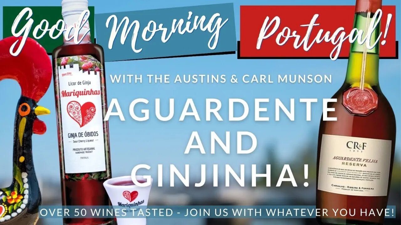 GMP! Food, Wine & Good Times - Tasting & Talking: Aguardente AND Ginj(inh)a?!