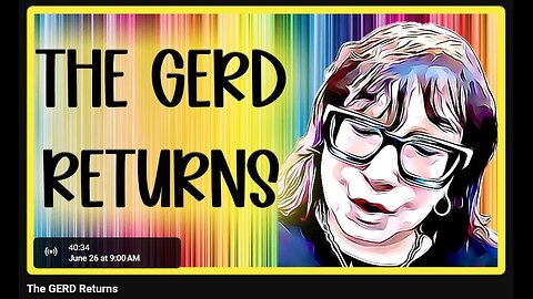 6-26-2024 SamanthaJean "The GERD Returns" w/ live chat (starts at 12:24)