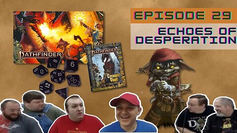 Pathfinder 2e - Episode 29 Echoes of Desperation