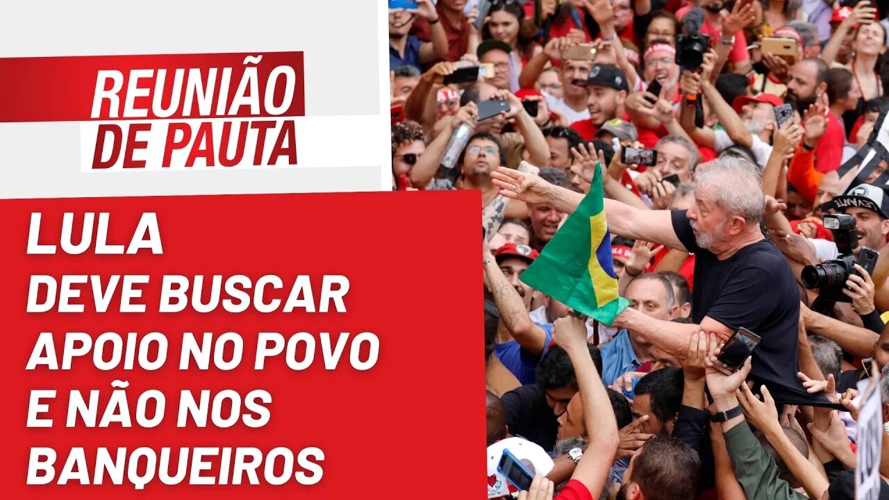 Lula deve buscar apoio no povo e não nos banqueiros - Reunião de Pauta nº 1.050 - 20/09/22