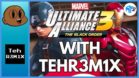 Marvel Ultimate Alliance 3 RETURNS w/TehR3M1X!