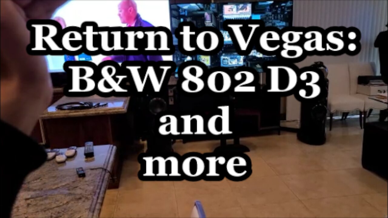 Return to Vegas - B&W 802 D3 and more - Part 1