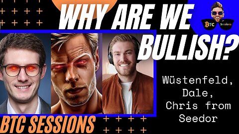 WHY ARE WE BULLISH? Jan Wüstenfeld, Erik Dale, Chris From Seedor Demystify Their BTC Bullishness