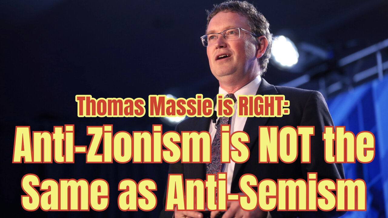 Thomas Massie is RIGHT: Anti-Zionism is NOT the Same as Anti-Semitism