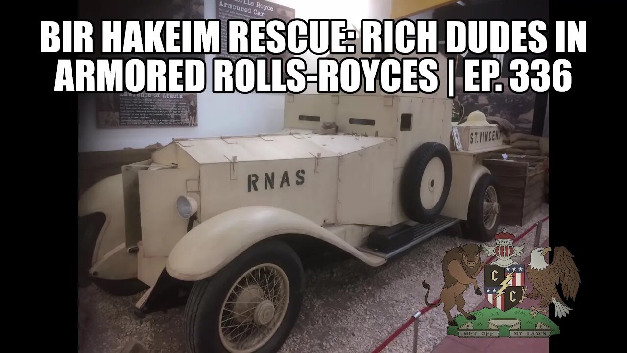 Bir Hakeim Rescue: Rich Dudes in Armored Rolls-Royces | Ep. 336