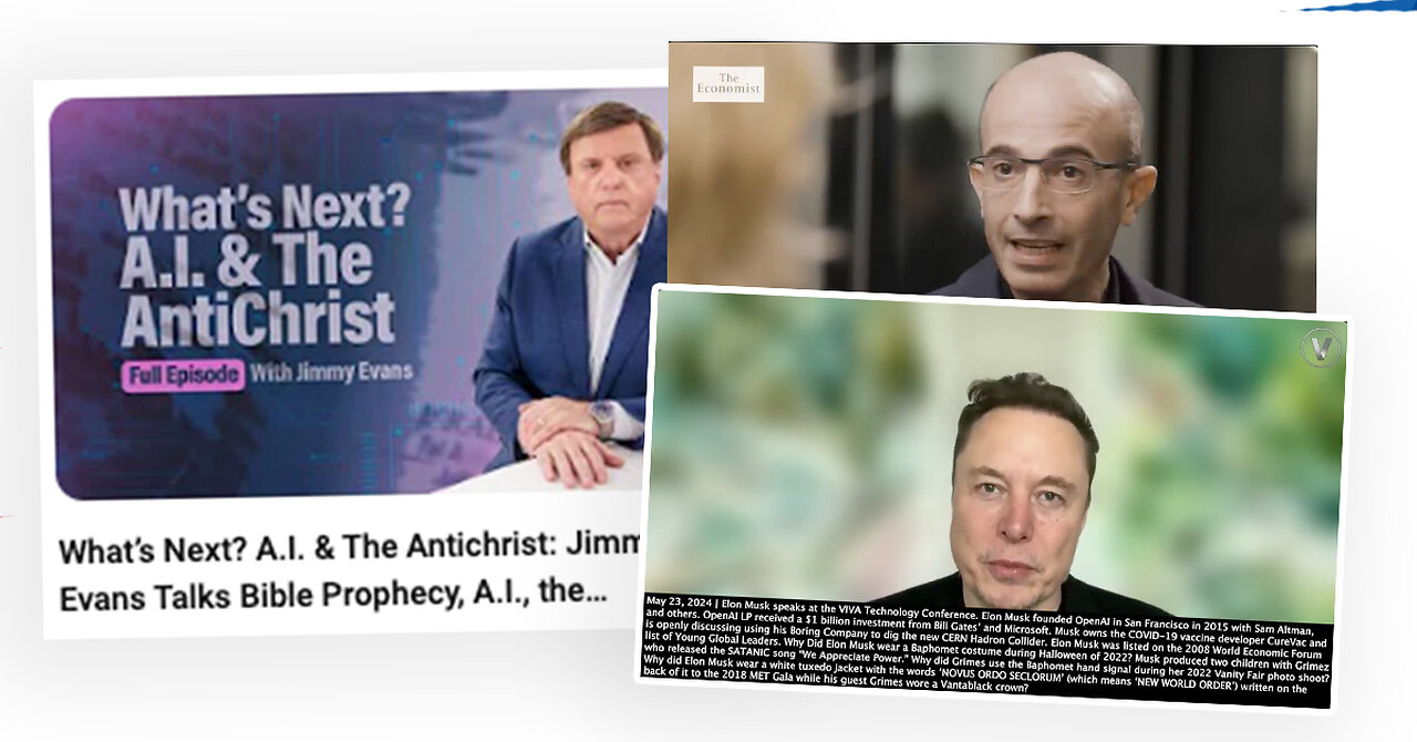 A.I. & The Antichrist: Yuval Noah Harari, Elon Musk, Pastor Jimmy Evans & More Discuss the Purpose of Artificial Intelligence + "There Is Perhaps Still a Role for Humans In That We Give A.I. Meaning?" - Elon Musk 5/23/24