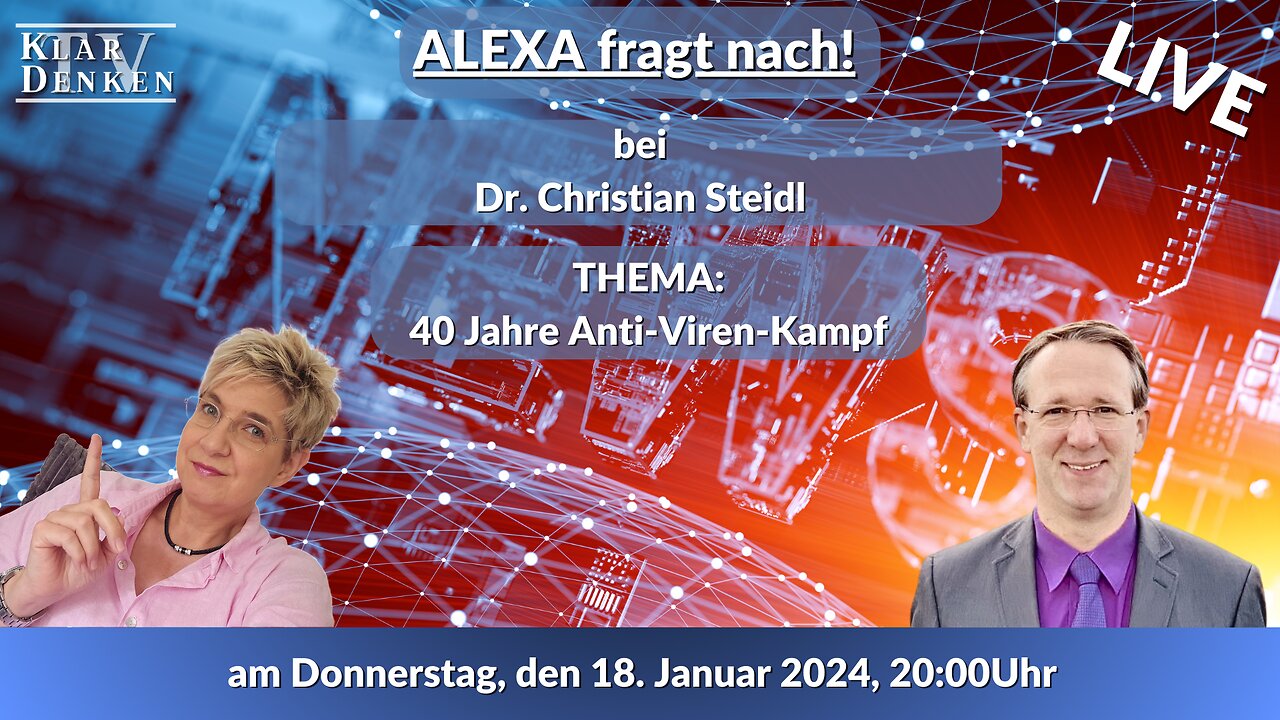 🔴💥LIVE - Alexa fragt nach… bei Dr. Christian Steidl - „40 Jahre Anti-Viren-Kampf"💥