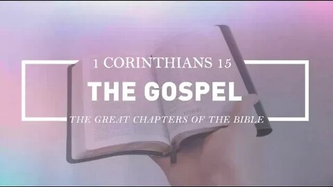 The Gospel - I Corinthians 15