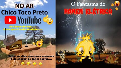 Casos Chico Toco Preto e o Caso do Fantasma do Homem Elétrico... E ai. Tem Coragem ?