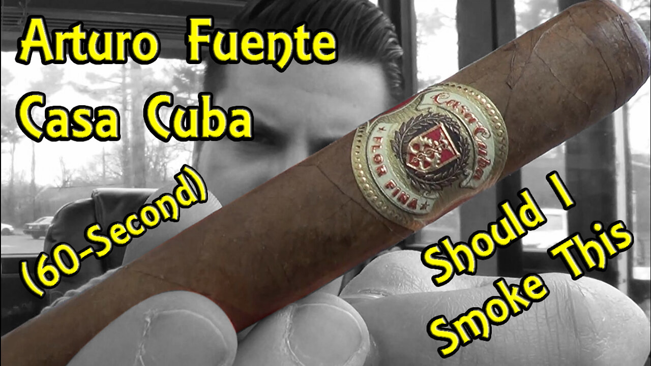 60 SECOND CIGAR REVIEW - Arturo Fuente Casa Cuba