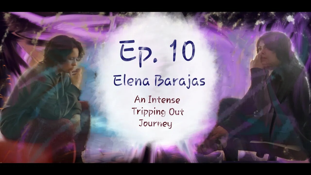 Elena Barajas - An Intense Tripping Out Journey (not your usual trip); Amelia's Escape Podcast Ep.10