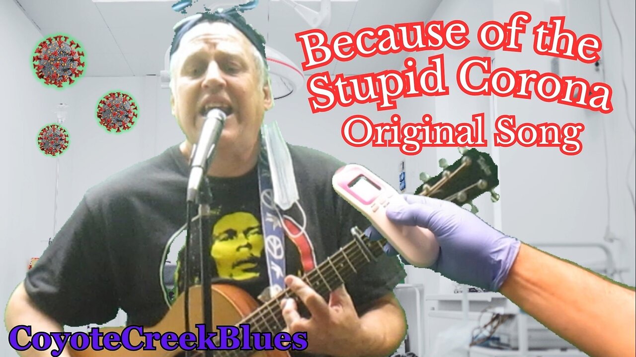 Because of the Stupid Corona - Original Song by Dennis Hartman Coyote Creek Blues