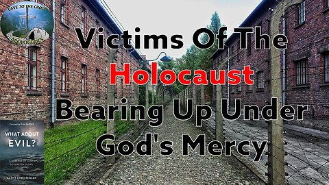 Victims Of The Holocaust Bearing Up Under God's Mercy