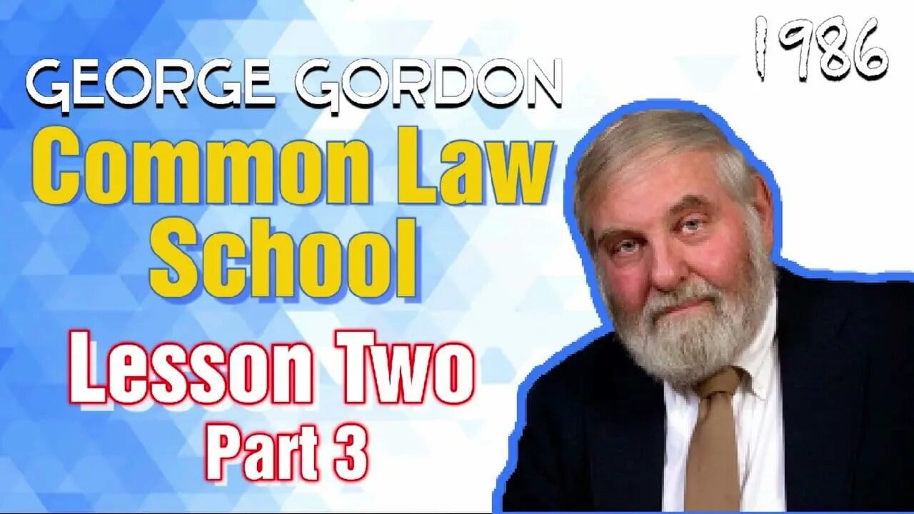 Common Law School George Gordon Lesson 2 Part 3