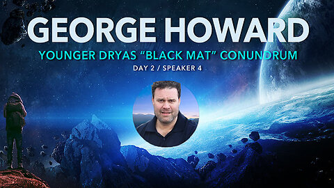 Day 2 - George Howard the Younger Dryas "black mat" conundrum