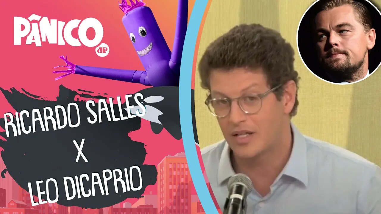 TRETA! Ricardo Salles sobre Leonardo DiCaprio: 'ATIVISTA DE TWITTER'