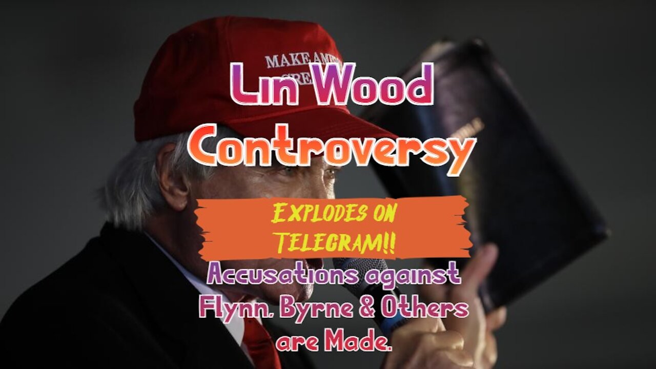 Lin Wood Controversy Explodes on Telegram!! Accusations against Flynn, Byrne & Others are made.