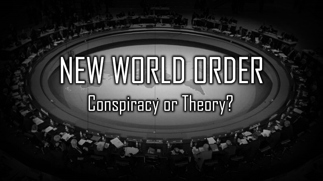 New World Order: Conspiracy or Theory?