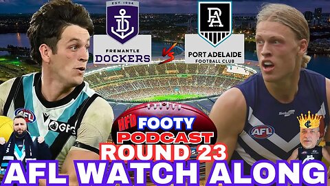 AFL WATCH ALONG | ROUND 23 | FREMANTLE DOCKERS VS PORT ADELAIDE POWER