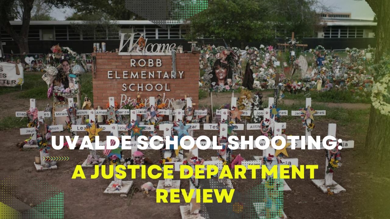 Uvalde School Shooting: A Justice Department Review