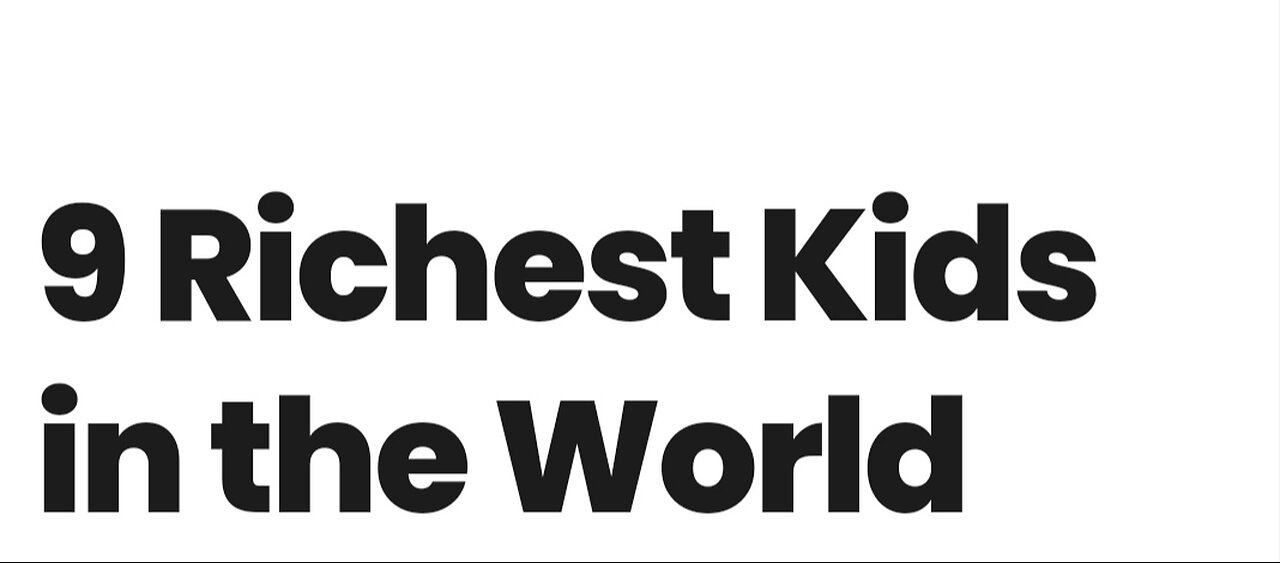 9 Richest Kids in the World